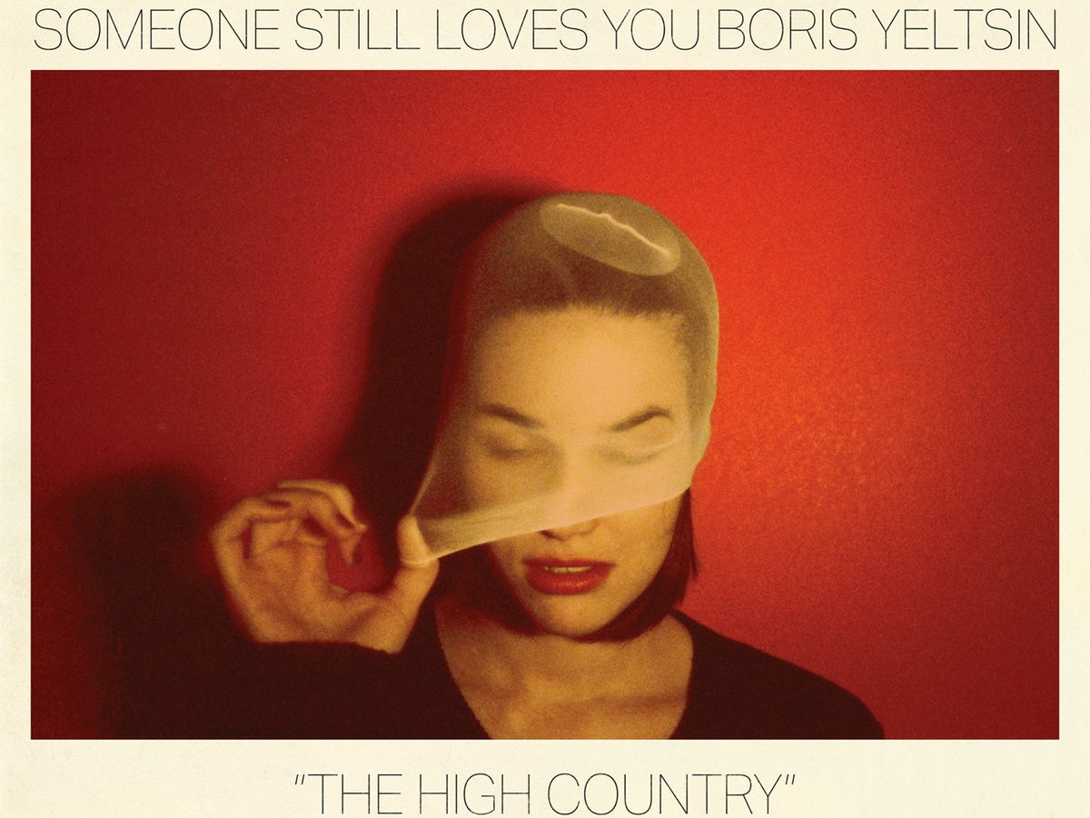 Dealer’s choice: “The High Country” by Someone Still Loves You Boris Yeltsin